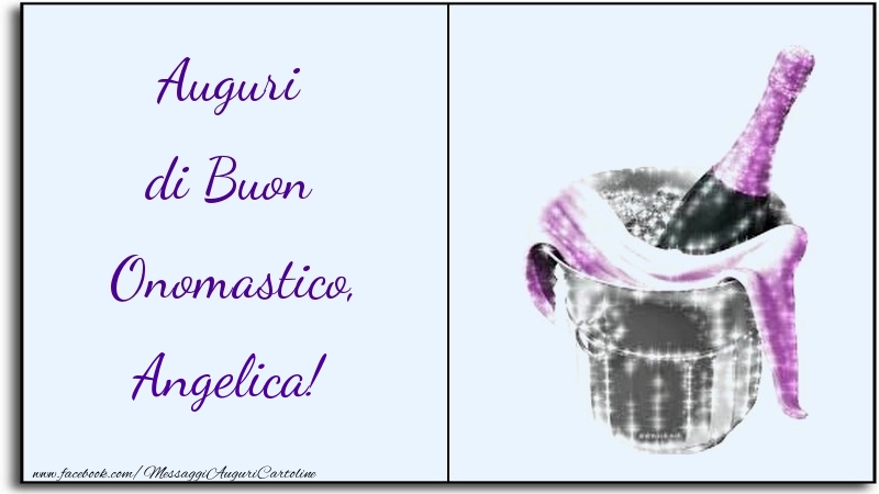 Auguri di Buon Onomastico, Angelica - Cartoline onomastico con champagne