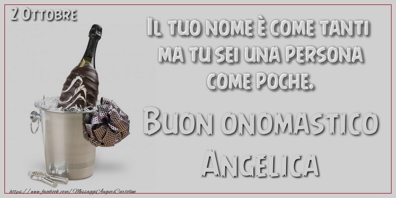 Il tuo nome u00e8 come tanti  ma tu sei una persona  come poche. Buon Onomastico Angelica! 2 Ottobre - Cartoline onomastico