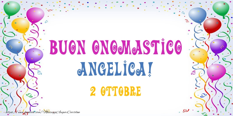 Buon onomastico Angelica! 2 Ottobre - Cartoline onomastico
