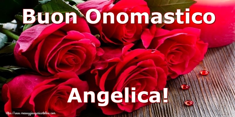 Buon Onomastico Angelica! - Cartoline onomastico con rose