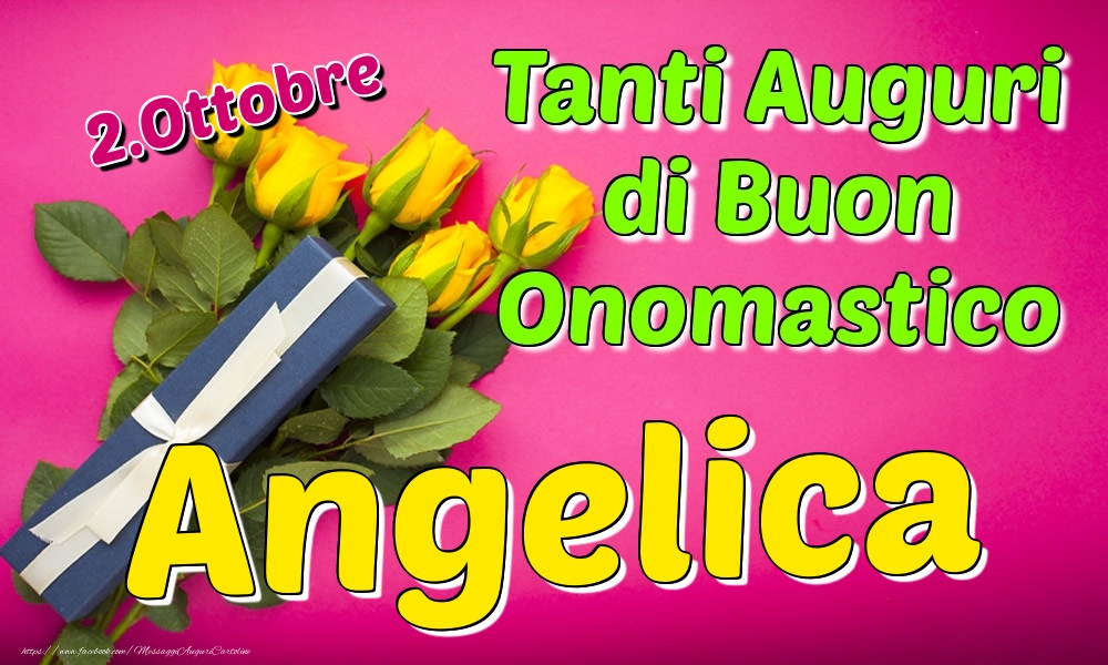 2.Ottobre - Tanti Auguri di Buon Onomastico Angelica - Cartoline onomastico
