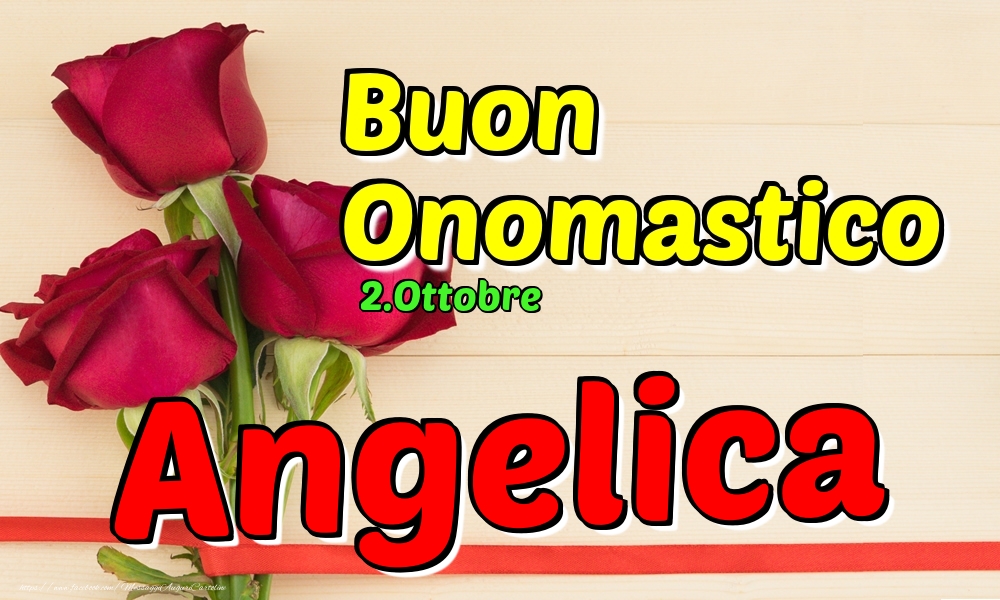 2.Ottobre - Buon Onomastico Angelica! - Cartoline onomastico