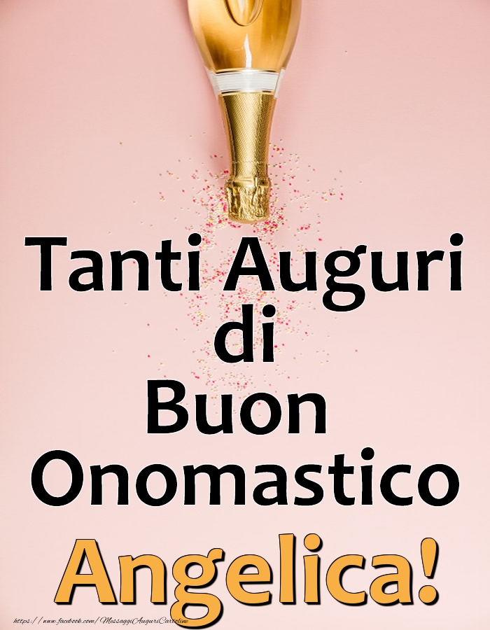 Tanti Auguri di Buon Onomastico Angelica! - Cartoline onomastico con champagne