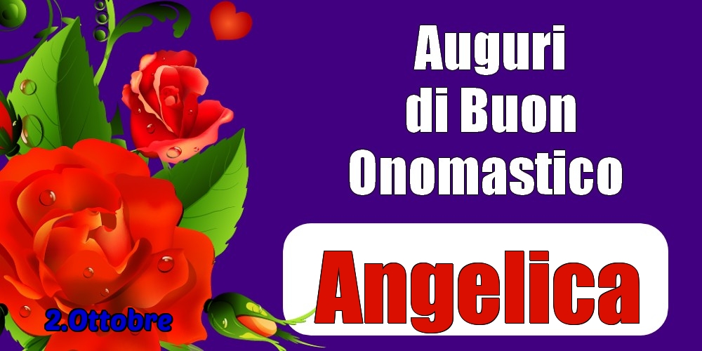 2.Ottobre - Auguri di Buon Onomastico  Angelica! - Cartoline onomastico