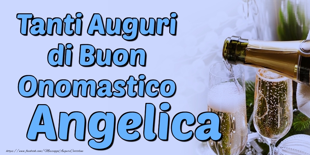 Tanti Auguri di Buon Onomastico Angelica - Cartoline onomastico con champagne
