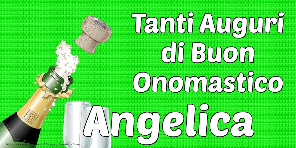 Tanti Auguri di Buon Onomastico Angelica - Cartoline onomastico con champagne