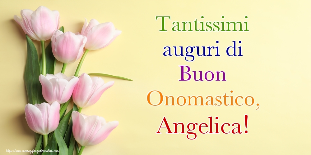 Tantissimi auguri di Buon Onomastico, Angelica! - Cartoline onomastico con mazzo di fiori