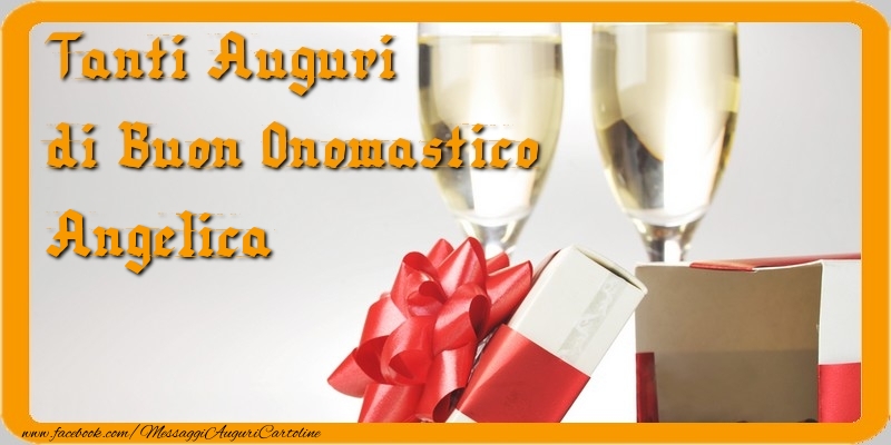 Tanti Auguri di Buon Onomastico Angelica - Cartoline onomastico con regalo