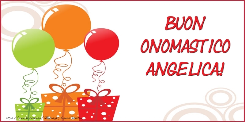Buon Onomastico Angelica! - Cartoline onomastico con regalo