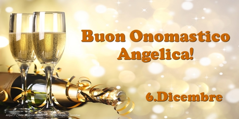 6.Dicembre  Buon Onomastico Angelica! - Cartoline onomastico