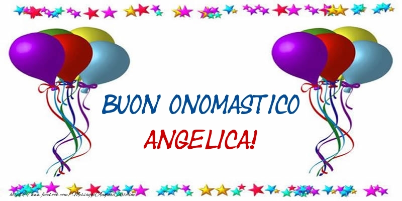 Buon Onomastico Angelica! - Cartoline onomastico con palloncini