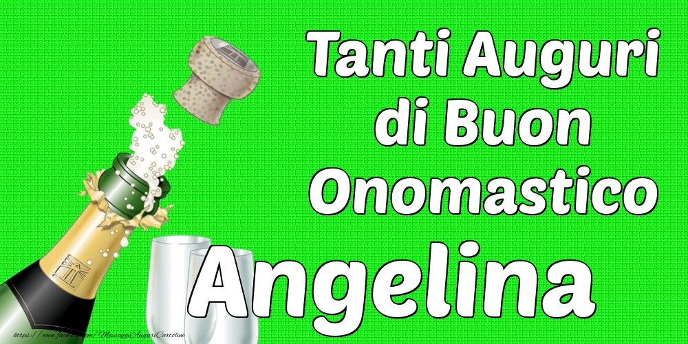 Tanti Auguri di Buon Onomastico Angelina - Cartoline onomastico con champagne