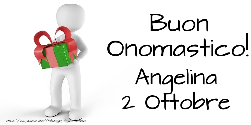 Buon Onomastico  Angelina! 2 Ottobre - Cartoline onomastico