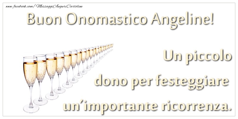 Un piccolo dono per festeggiare un’importante ricorrenza. Buon onomastico Angeline! - Cartoline onomastico con champagne