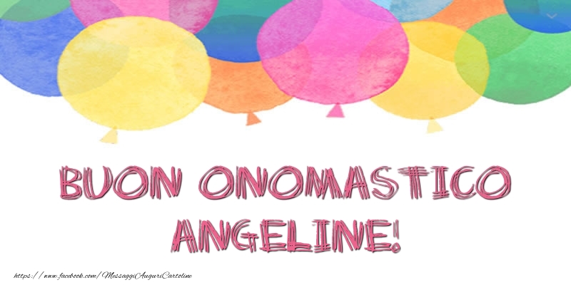 Buon Onomastico Angeline! - Cartoline onomastico con palloncini