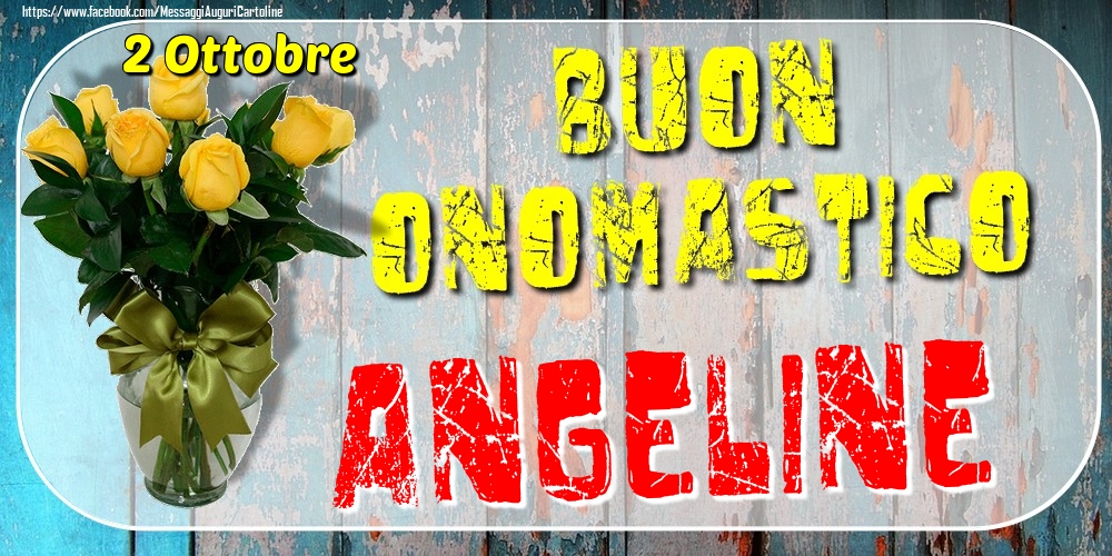 2 Ottobre - Buon Onomastico Angeline! - Cartoline onomastico