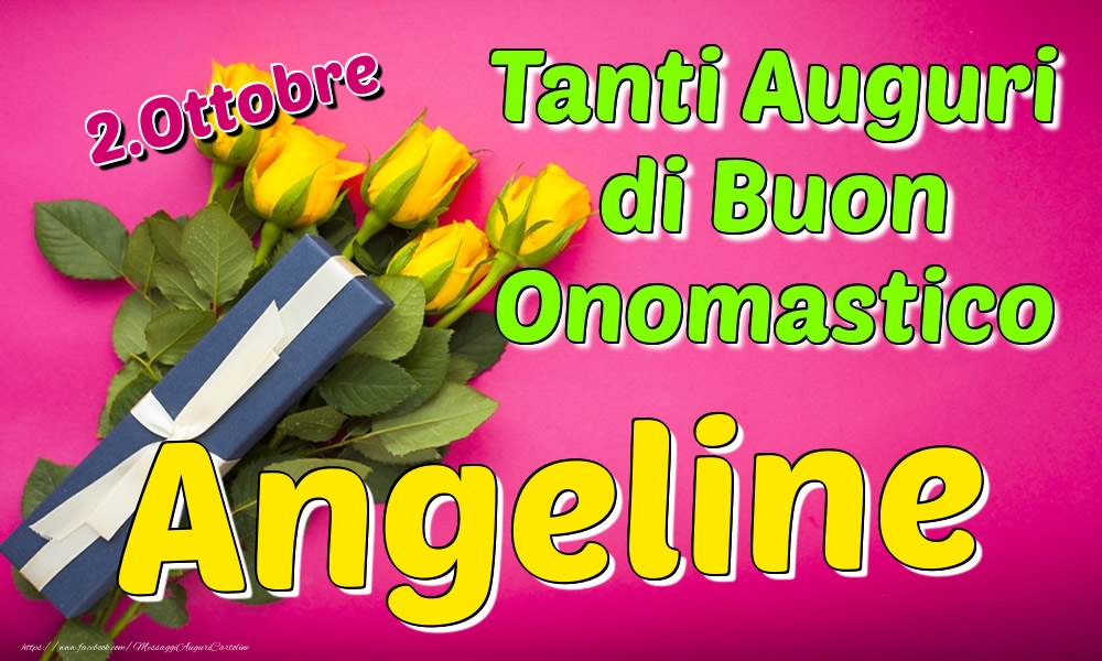 2.Ottobre - Tanti Auguri di Buon Onomastico Angeline - Cartoline onomastico