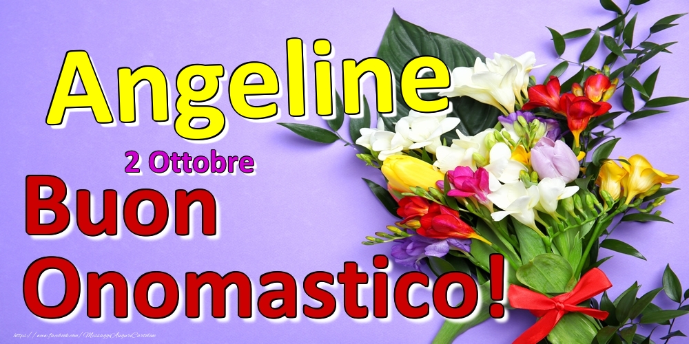 2 Ottobre -  -  Buon Onomastico Angeline! - Cartoline onomastico