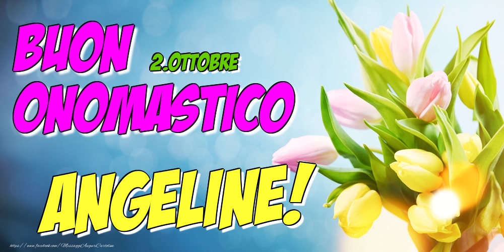 2.Ottobre - Buon Onomastico Angeline! - Cartoline onomastico