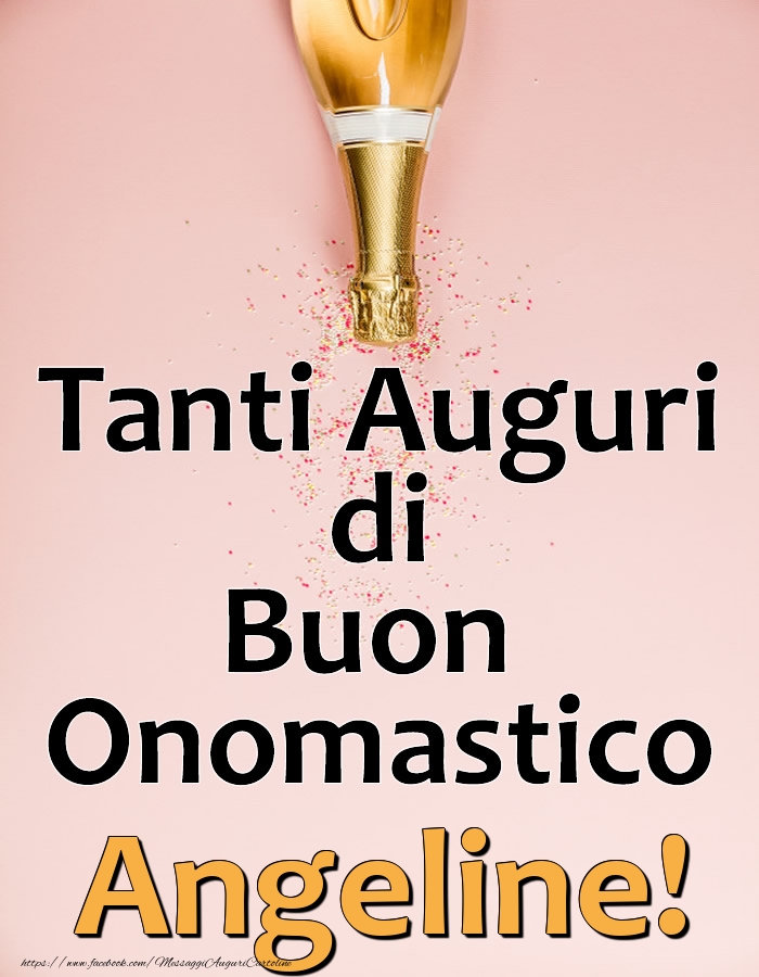 Tanti Auguri di Buon Onomastico Angeline! - Cartoline onomastico con champagne