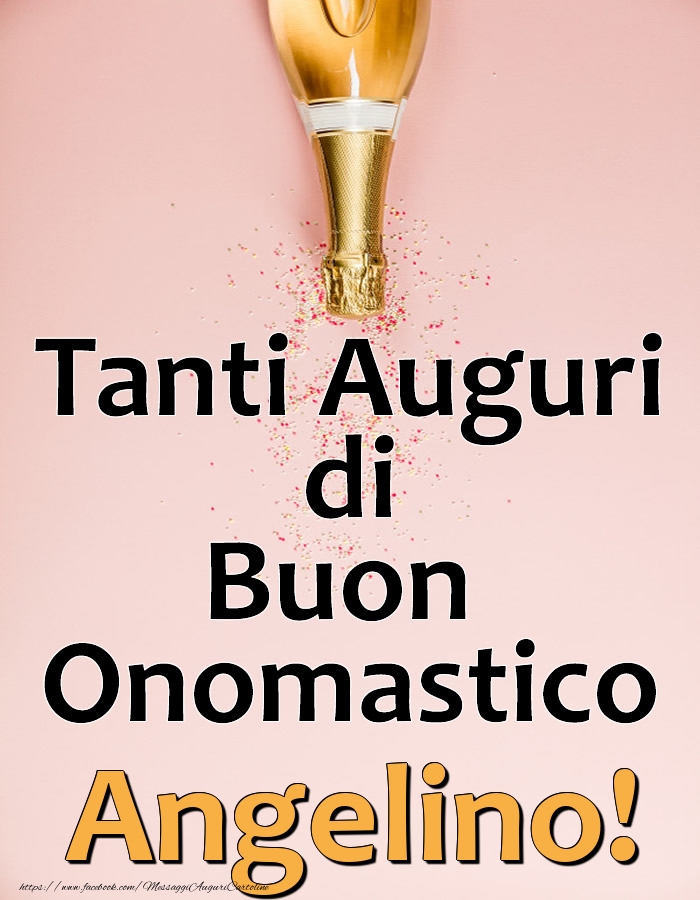 Tanti Auguri di Buon Onomastico Angelino! - Cartoline onomastico con champagne
