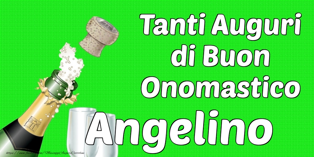 Tanti Auguri di Buon Onomastico Angelino - Cartoline onomastico con champagne