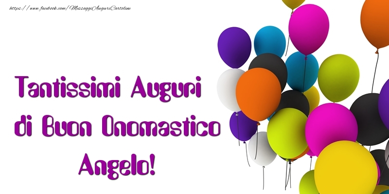 Tantissimi Auguri di Buon Onomastico Angelo - Cartoline onomastico con palloncini