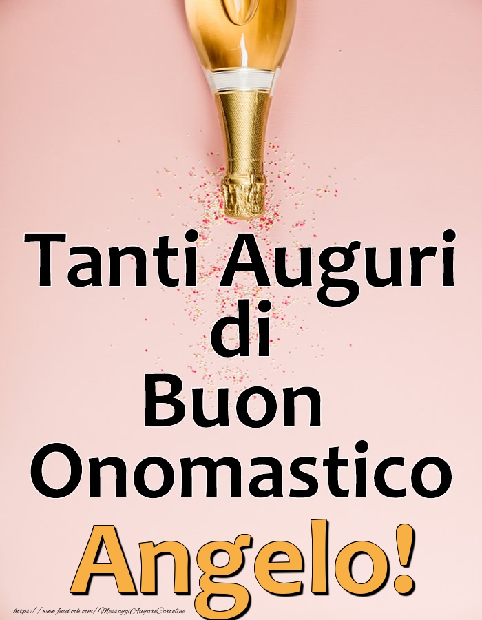 Tanti Auguri di Buon Onomastico Angelo! - Cartoline onomastico con champagne