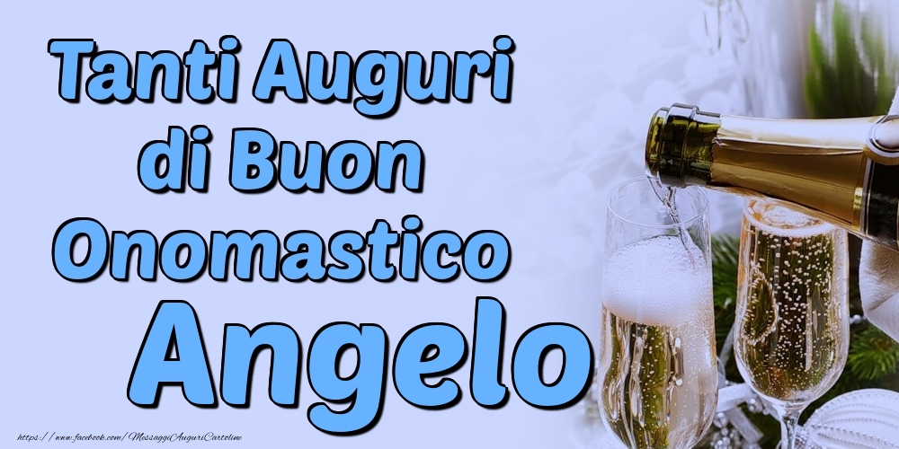 Tanti Auguri di Buon Onomastico Angelo - Cartoline onomastico con champagne