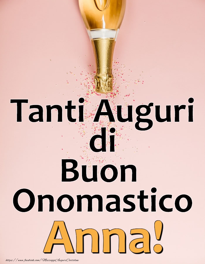 Tanti Auguri di Buon Onomastico Anna! - Cartoline onomastico con champagne