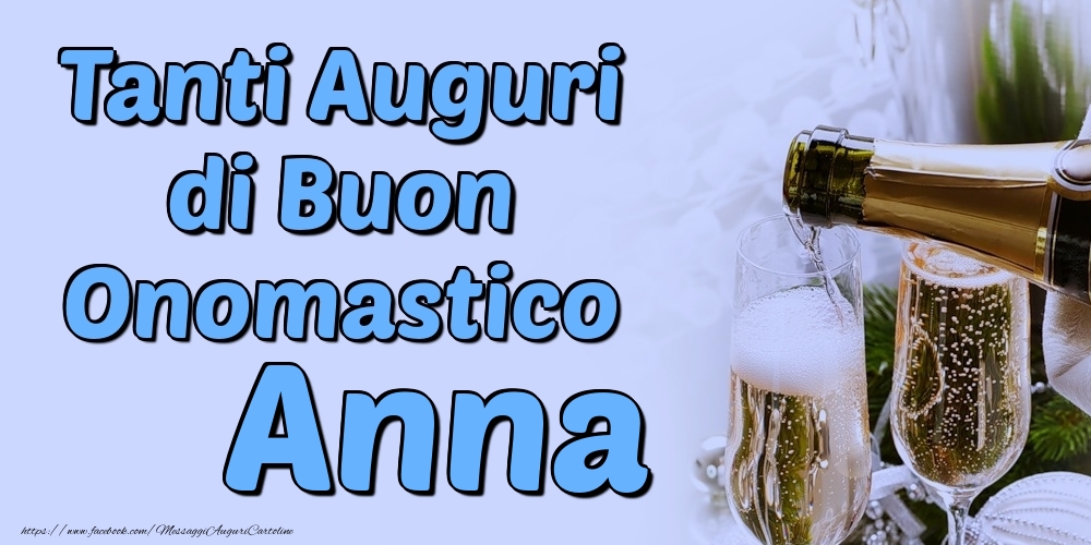 Tanti Auguri di Buon Onomastico Anna - Cartoline onomastico con champagne