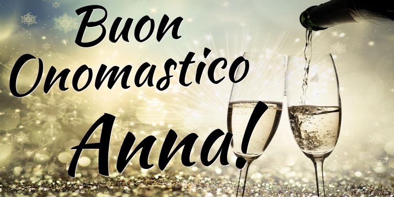 Buon Onomastico Anna - Cartoline onomastico con champagne