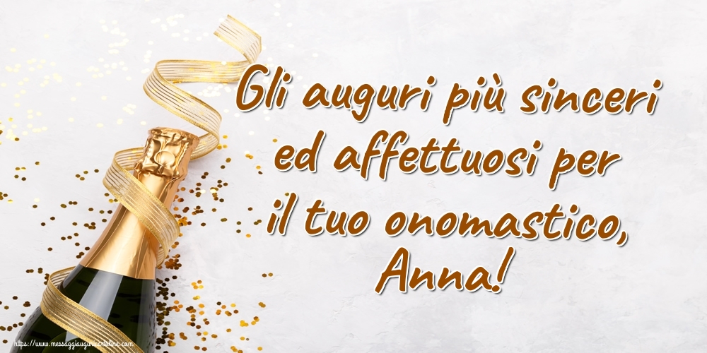Gli auguri più sinceri ed affettuosi per il tuo onomastico, Anna! - Cartoline onomastico con champagne