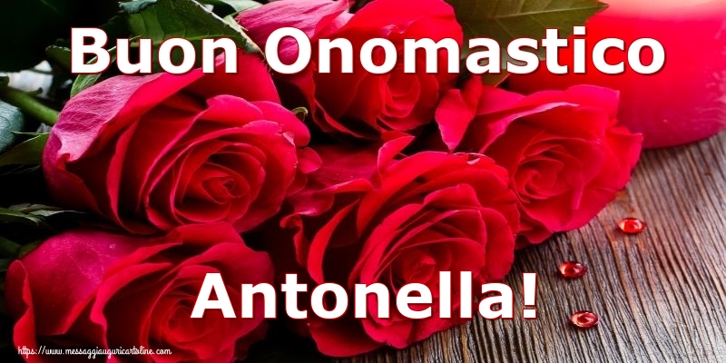Buon Onomastico Antonella! - Cartoline onomastico con rose