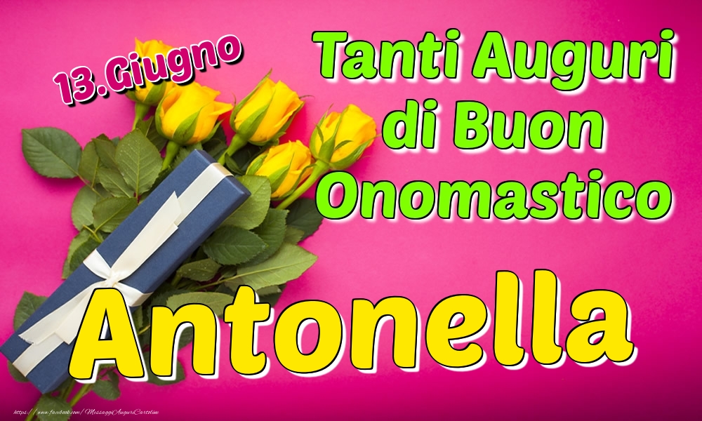 13.Giugno - Tanti Auguri di Buon Onomastico Antonella - Cartoline onomastico