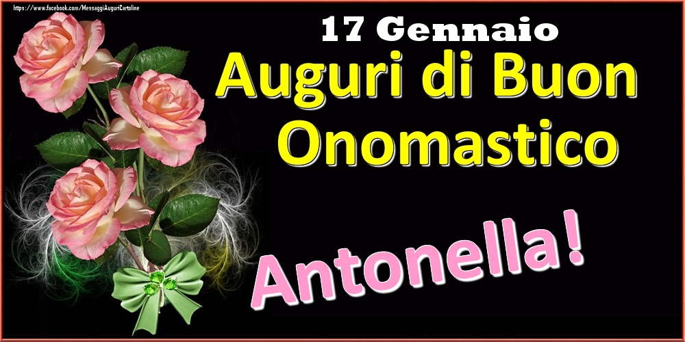 Auguri di Buon Onomastico Antonella! - 17 Gennaio - Cartoline onomastico