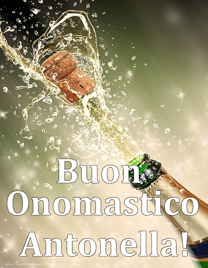 Buon Onomastico Antonella! - Cartoline onomastico con champagne