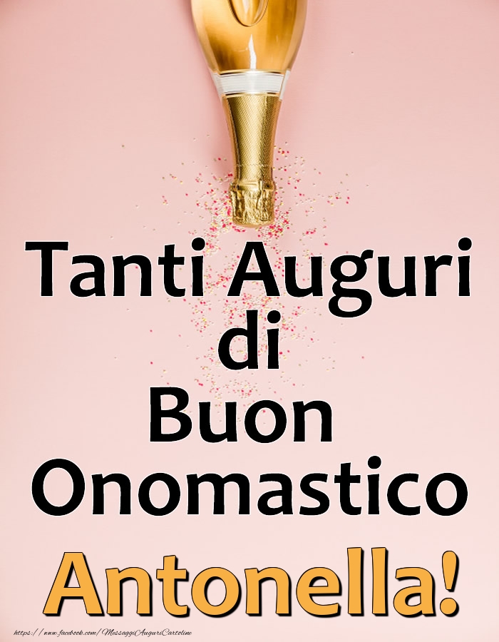 Tanti Auguri di Buon Onomastico Antonella! - Cartoline onomastico con champagne