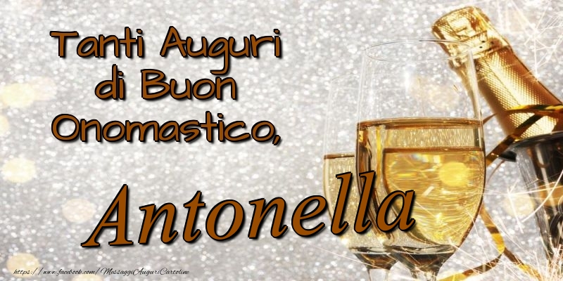 Tanti Auguri di Buon Onomastico, Antonella - Cartoline onomastico con champagne