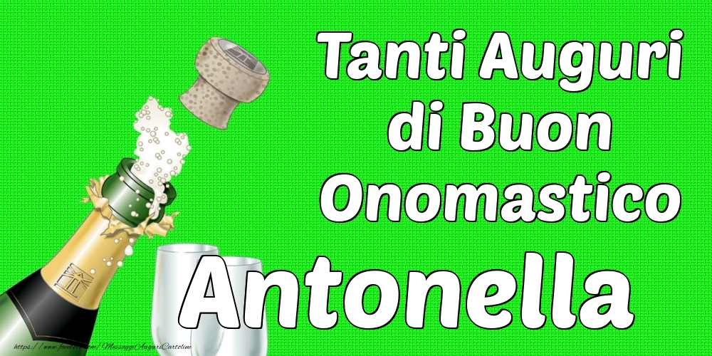 Tanti Auguri di Buon Onomastico Antonella - Cartoline onomastico con champagne