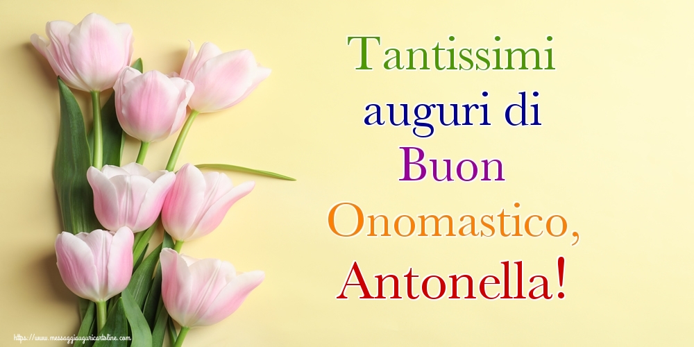 Tantissimi auguri di Buon Onomastico, Antonella! - Cartoline onomastico con mazzo di fiori