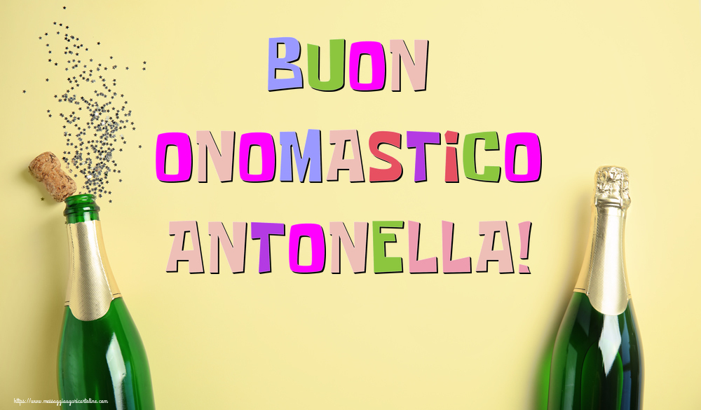 Buon Onomastico Antonella! - Cartoline onomastico con champagne