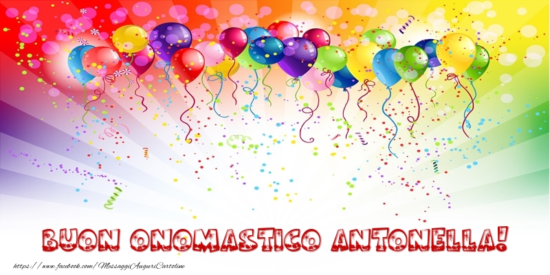 Buon Onomastico Antonella! - Cartoline onomastico con palloncini