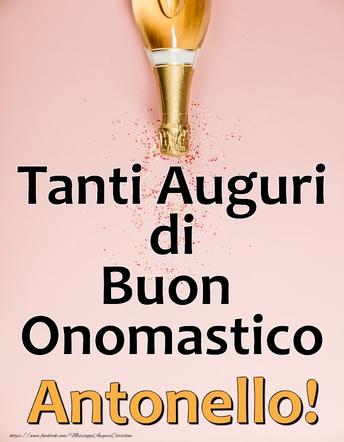 Tanti Auguri di Buon Onomastico Antonello! - Cartoline onomastico con champagne