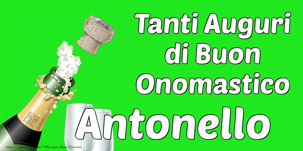 Tanti Auguri di Buon Onomastico Antonello - Cartoline onomastico con champagne