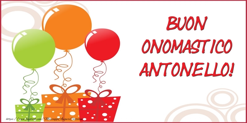 Buon Onomastico Antonello! - Cartoline onomastico con regalo