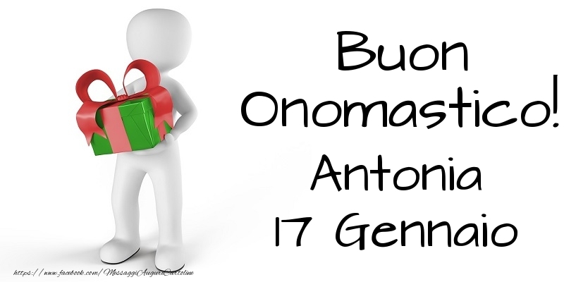 Buon Onomastico  Antonia! 17 Gennaio - Cartoline onomastico