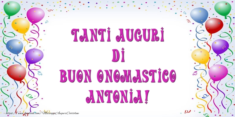 Tanti Auguri di Buon Onomastico Antonia! - Cartoline onomastico con palloncini