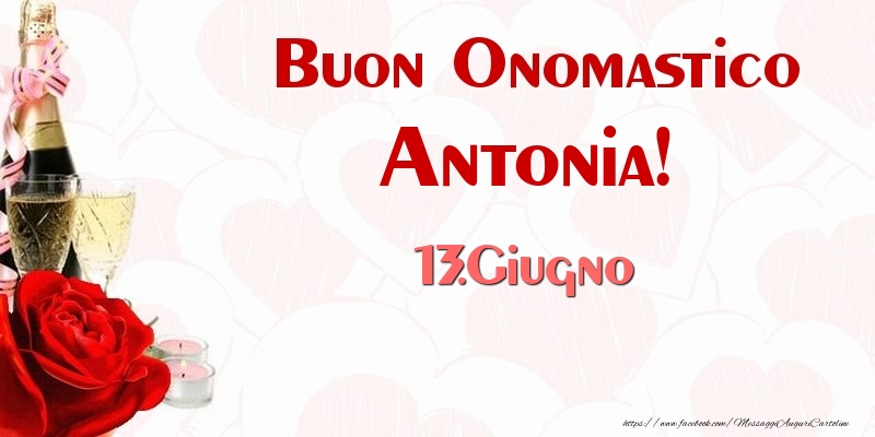  Buon Onomastico Antonia! 13.Giugno - Cartoline onomastico