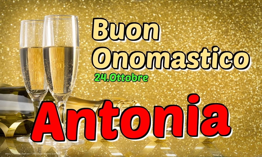 24.Ottobre - Buon Onomastico Antonia! - Cartoline onomastico